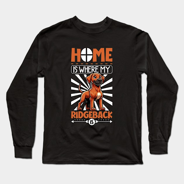 Home is with my Rhodesian Ridgeback Long Sleeve T-Shirt by Modern Medieval Design